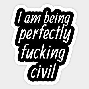 Perfectly Fcking Civil Sticker